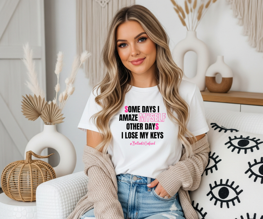 Some Days I Amaze Myself Tee