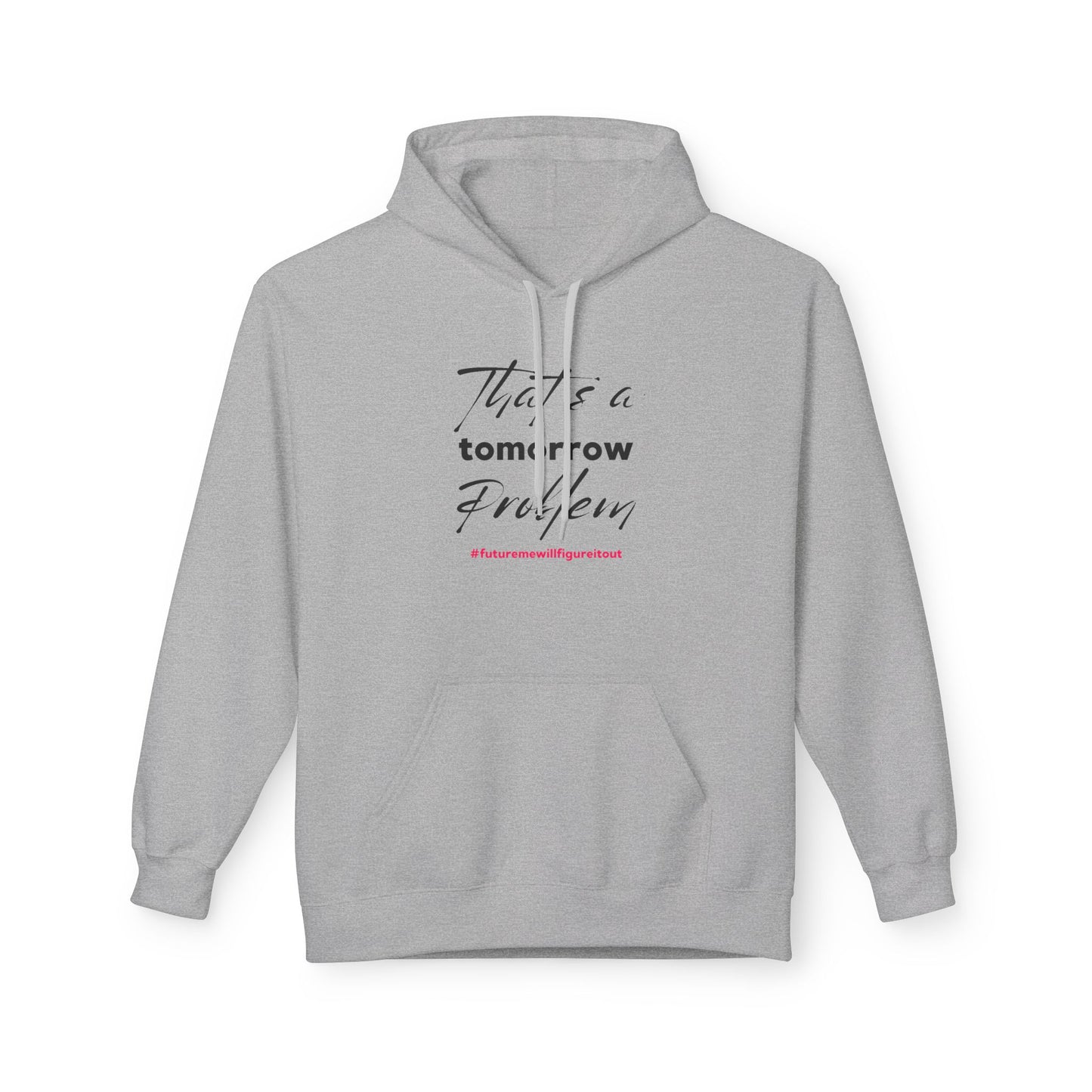 That’s a Tomorrow Problem Hoodie