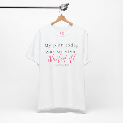 My Plan Today Was Survival Tee