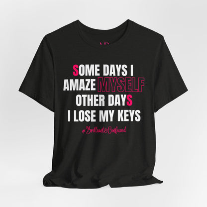 Some Days I Amaze Myself Tee