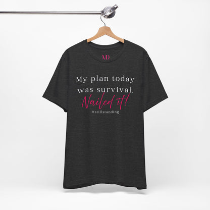 My Plan Today Was Survival Tee