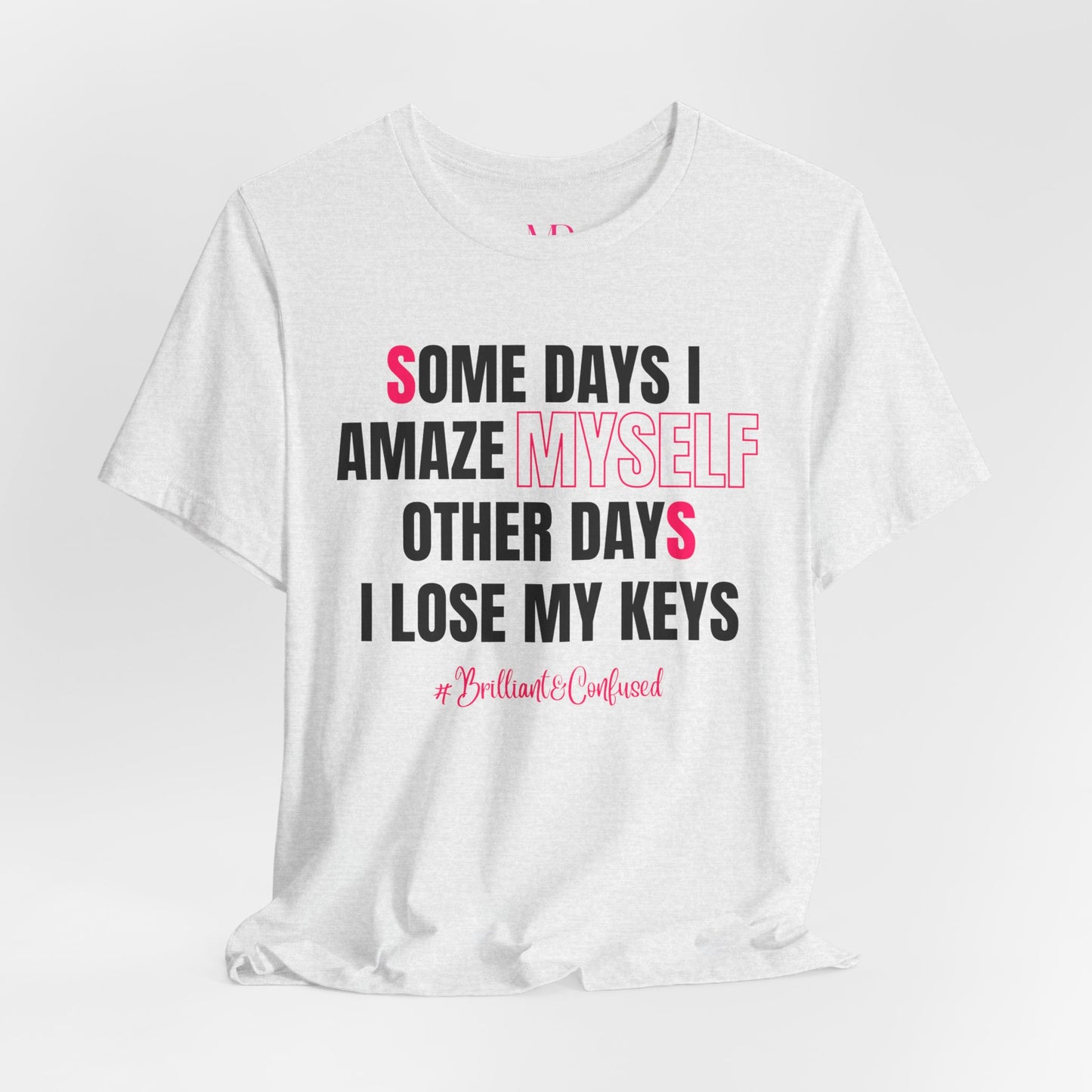Some Days I Amaze Myself Tee