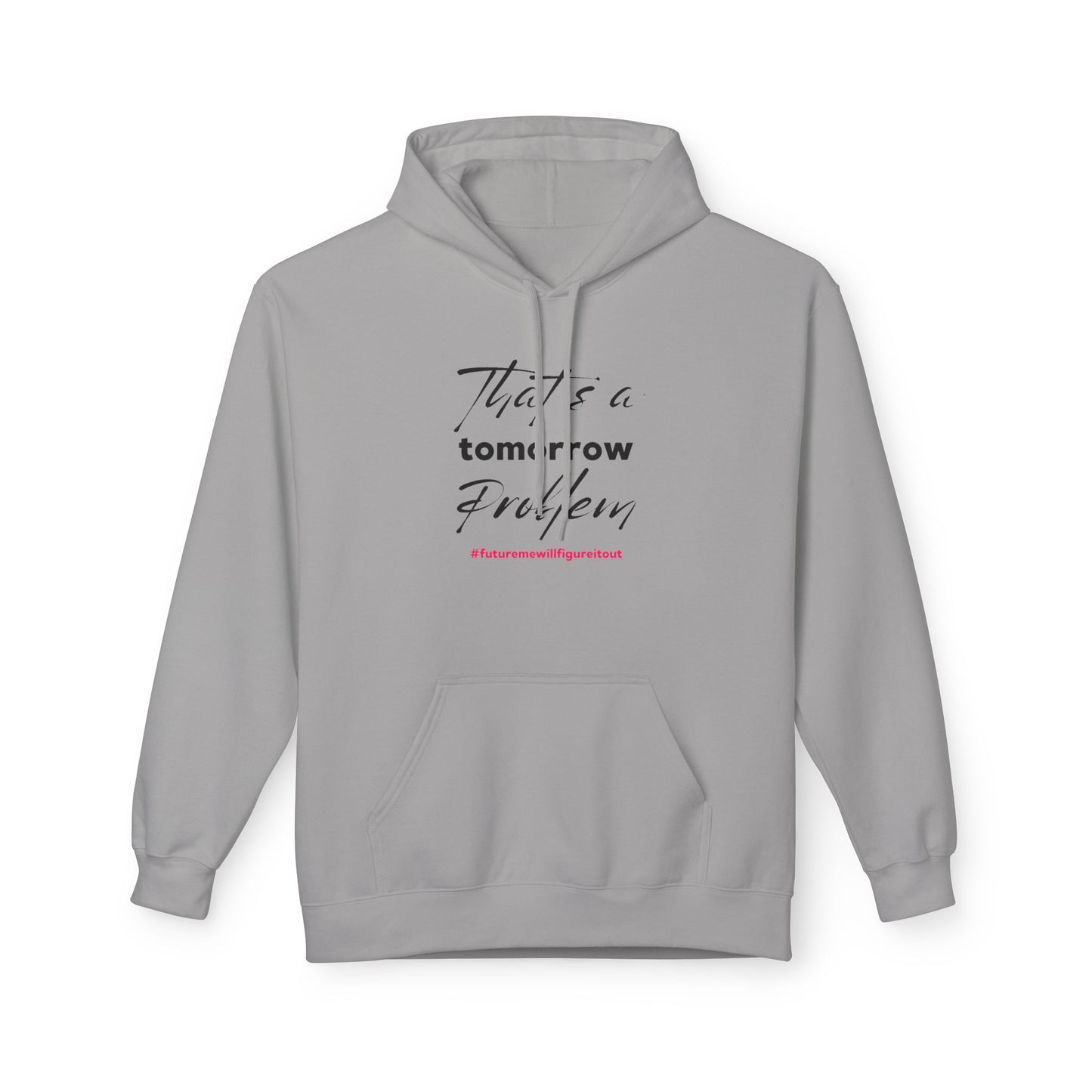 That’s a Tomorrow Problem Hoodie