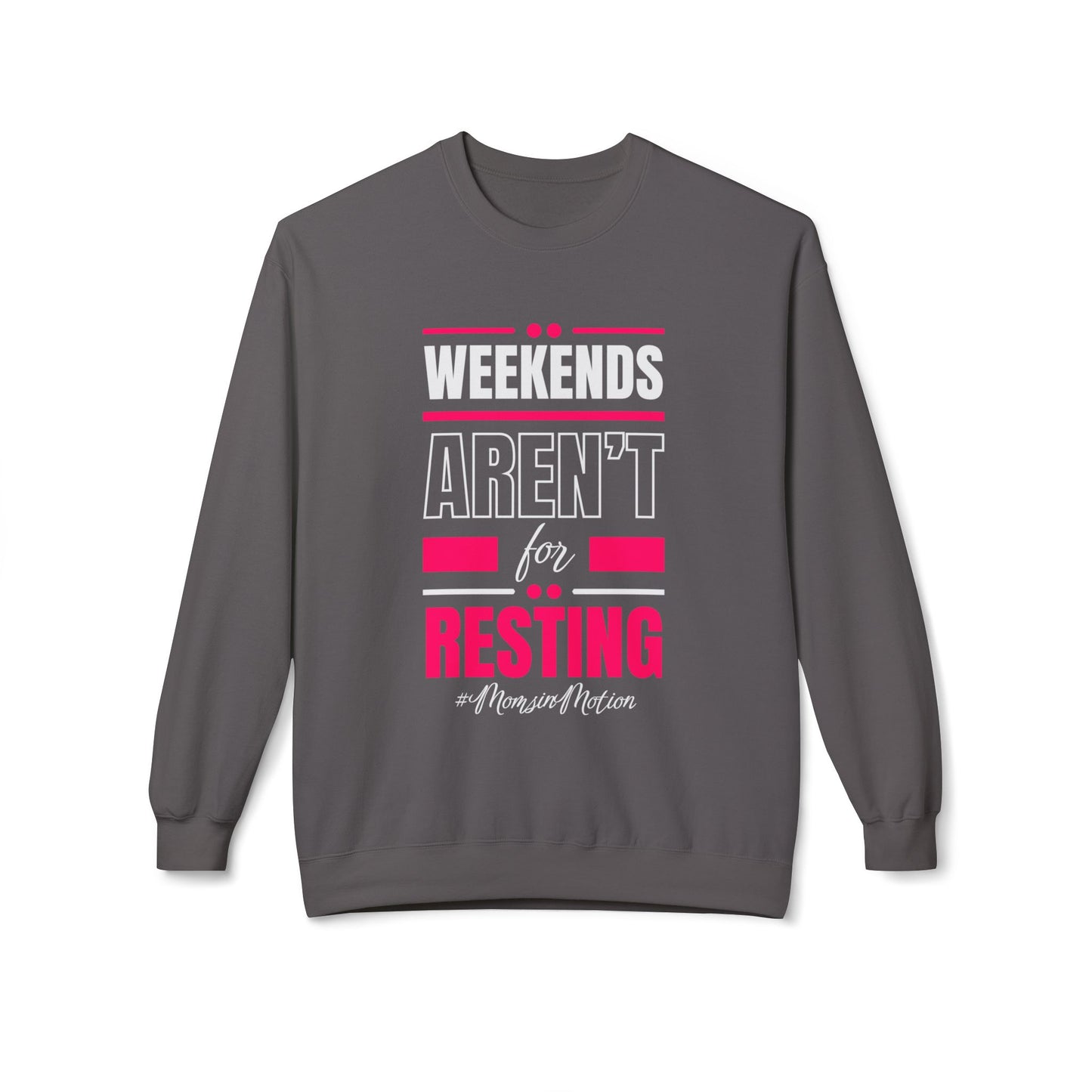Weekends Aren’t for Resting Mom Sweatshirt