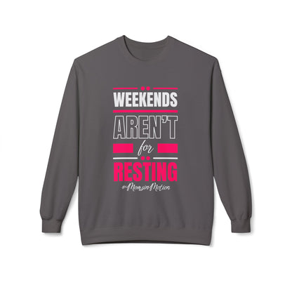 Weekends Aren’t for Resting Mom Sweatshirt