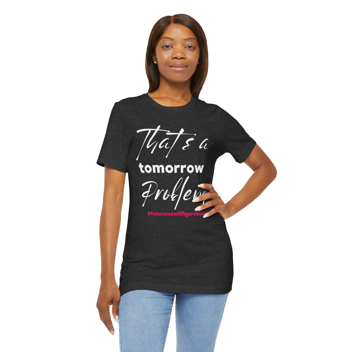 Tomorrow Problem Tee