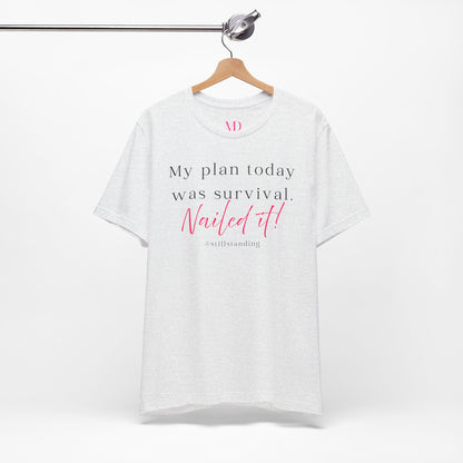 My Plan Today Was Survival Tee