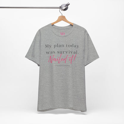 My Plan Today Was Survival Tee