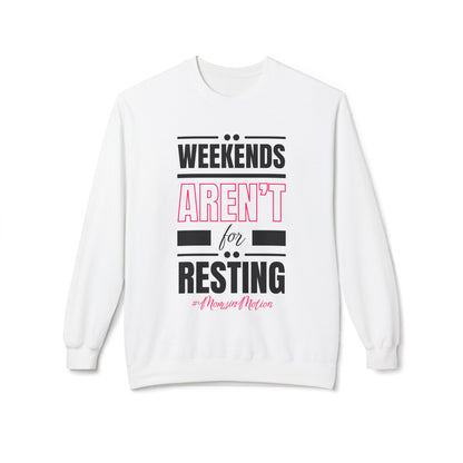 Weekends Aren’t for Resting Mom Sweatshirt