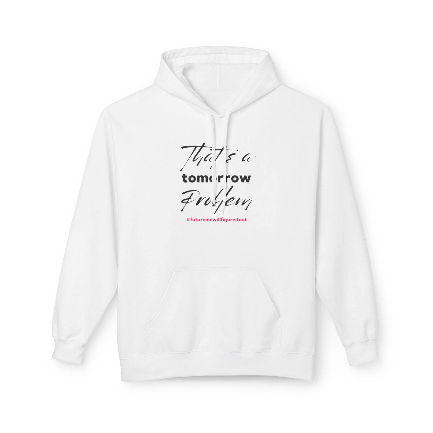 That’s a Tomorrow Problem Hoodie