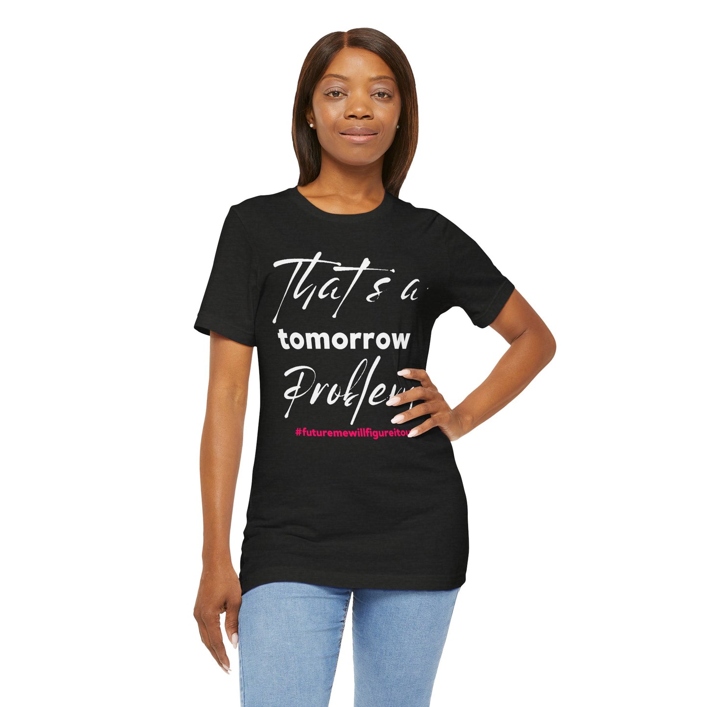 Tomorrow Problem Tee