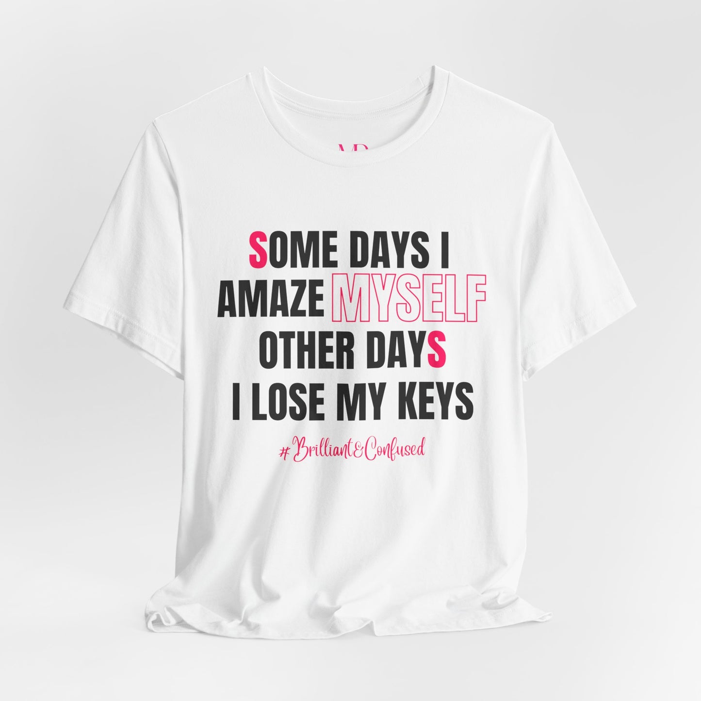 Some Days I Amaze Myself Tee