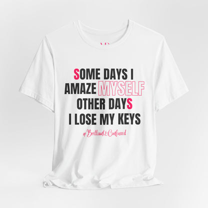 Some Days I Amaze Myself Tee