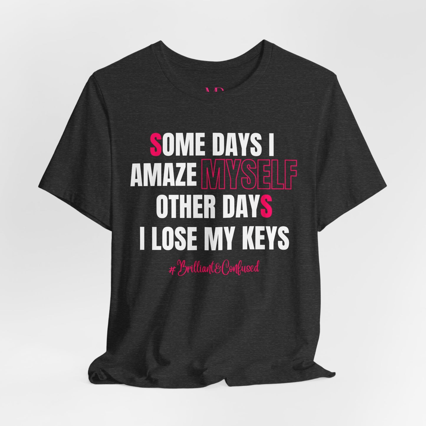 Some Days I Amaze Myself Tee