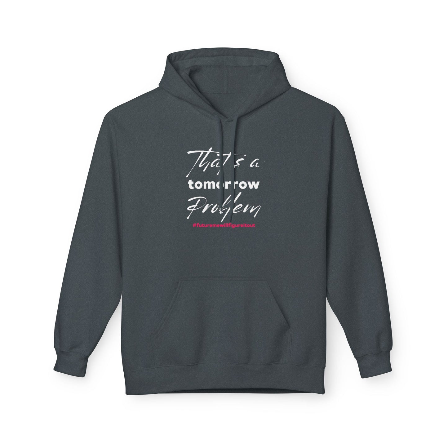 That’s a Tomorrow Problem Hoodie