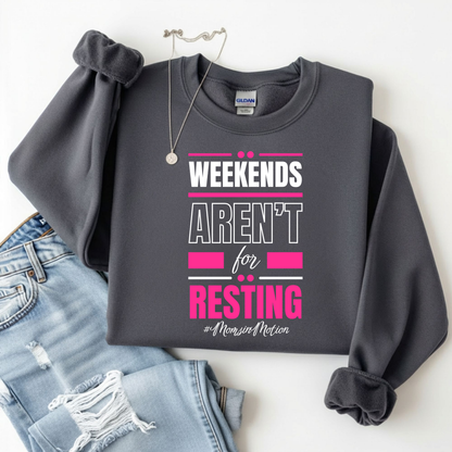 Weekends Aren’t for Resting Mom Sweatshirt