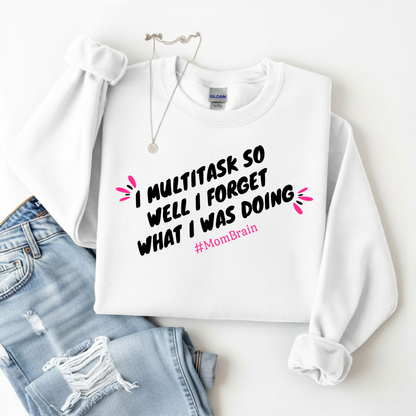 Mom Brain Multitask Sweatshirt