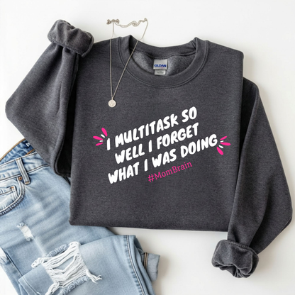 Mom Brain Multitask Sweatshirt