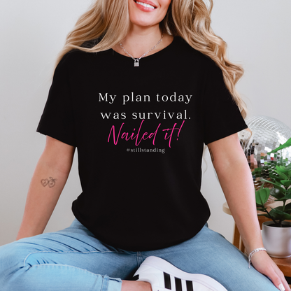 My Plan Today Was Survival Tee