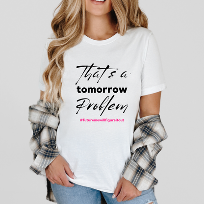 Tomorrow Problem Tee