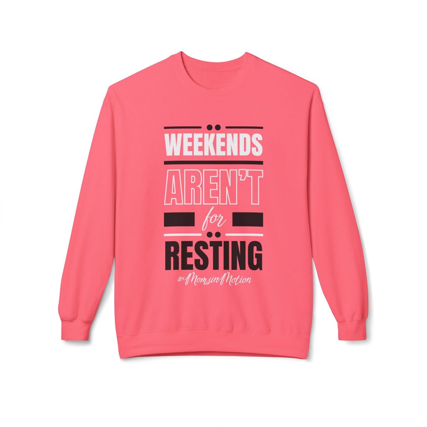 Weekends Aren’t for Resting Mom Sweatshirt