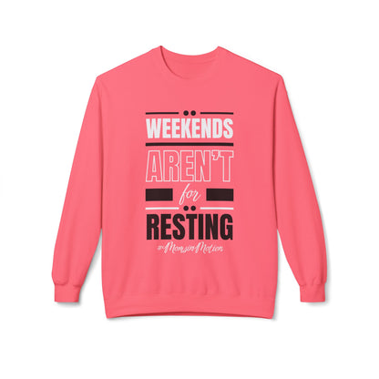 Weekends Aren’t for Resting Mom Sweatshirt