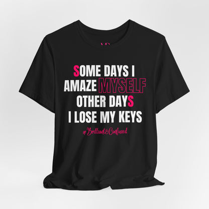 Some Days I Amaze Myself Tee