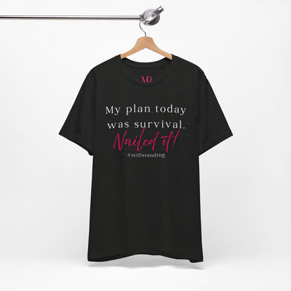 My Plan Today Was Survival Tee