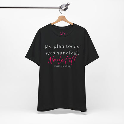 My Plan Today Was Survival Tee