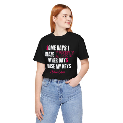 Some Days I Amaze Myself Tee