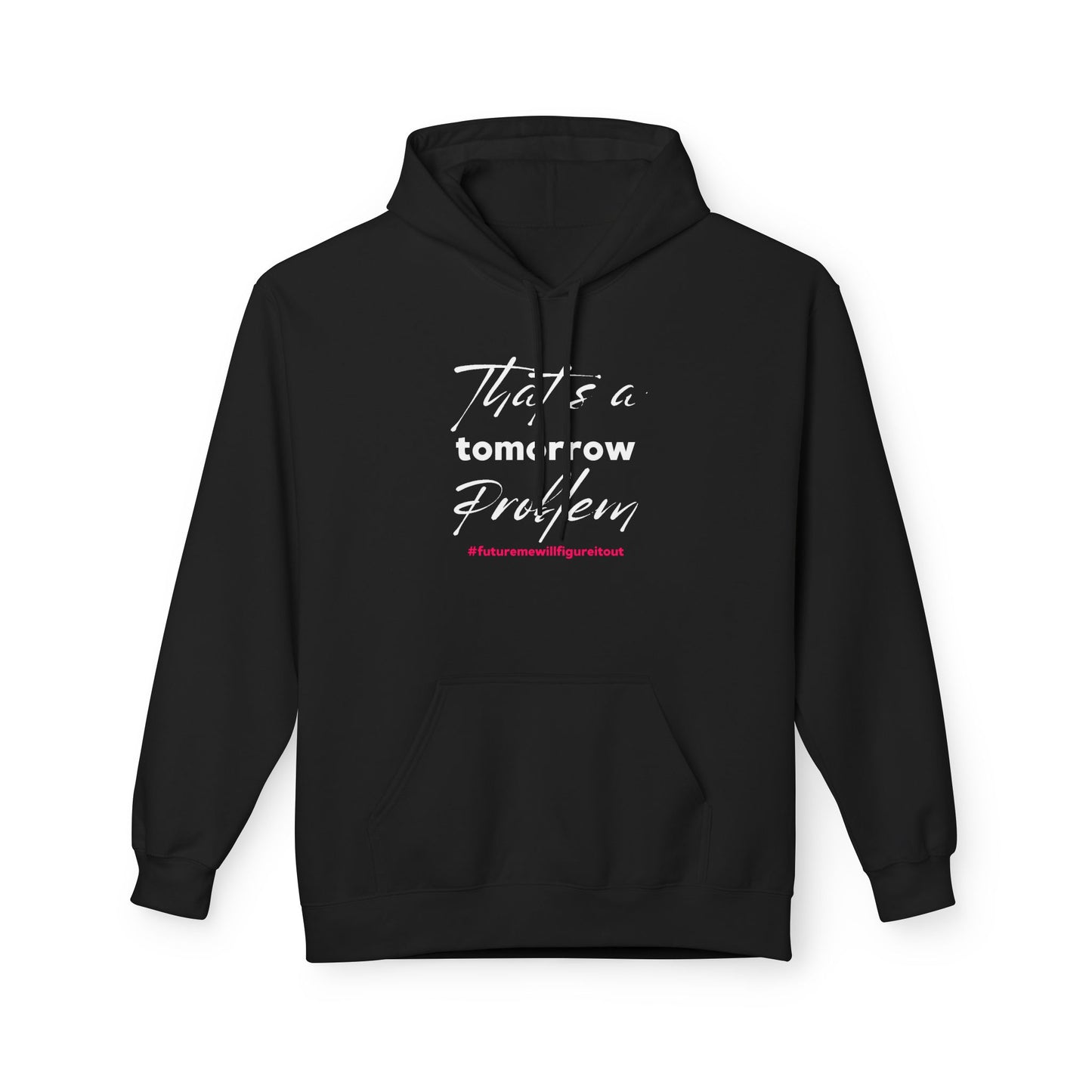 That’s a Tomorrow Problem Hoodie