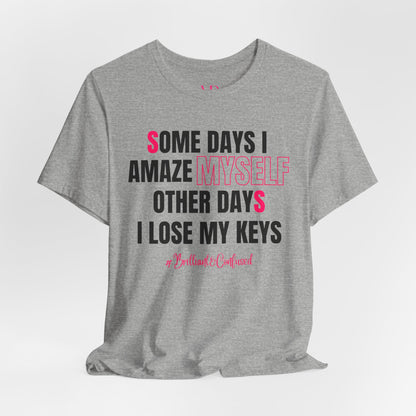 Some Days I Amaze Myself Tee