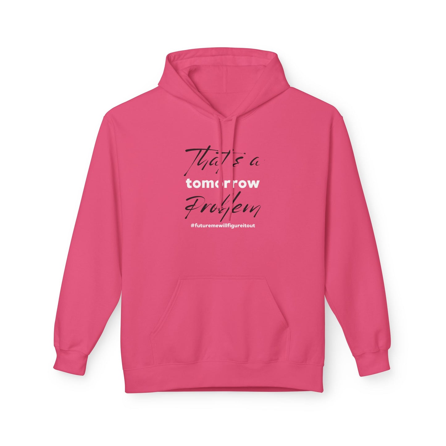 That’s a Tomorrow Problem Hoodie