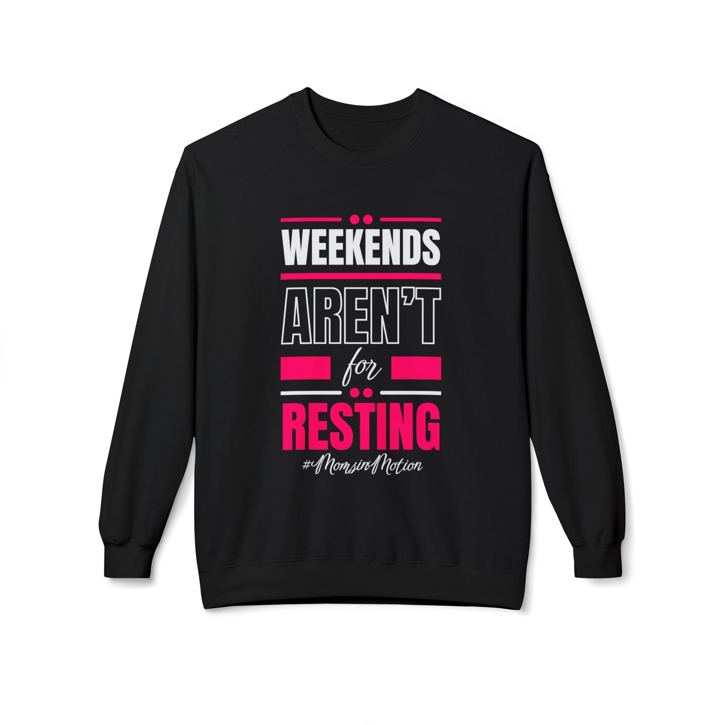 Weekends Aren’t for Resting Mom Sweatshirt
