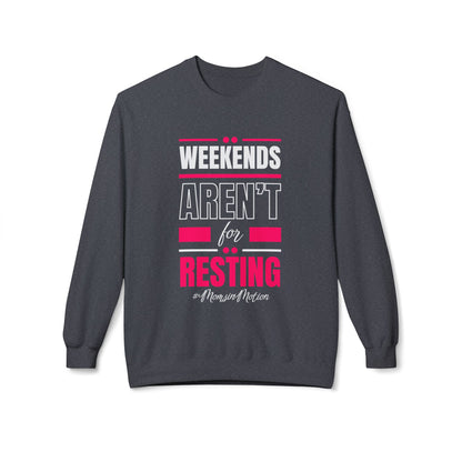 Weekends Aren’t for Resting Mom Sweatshirt