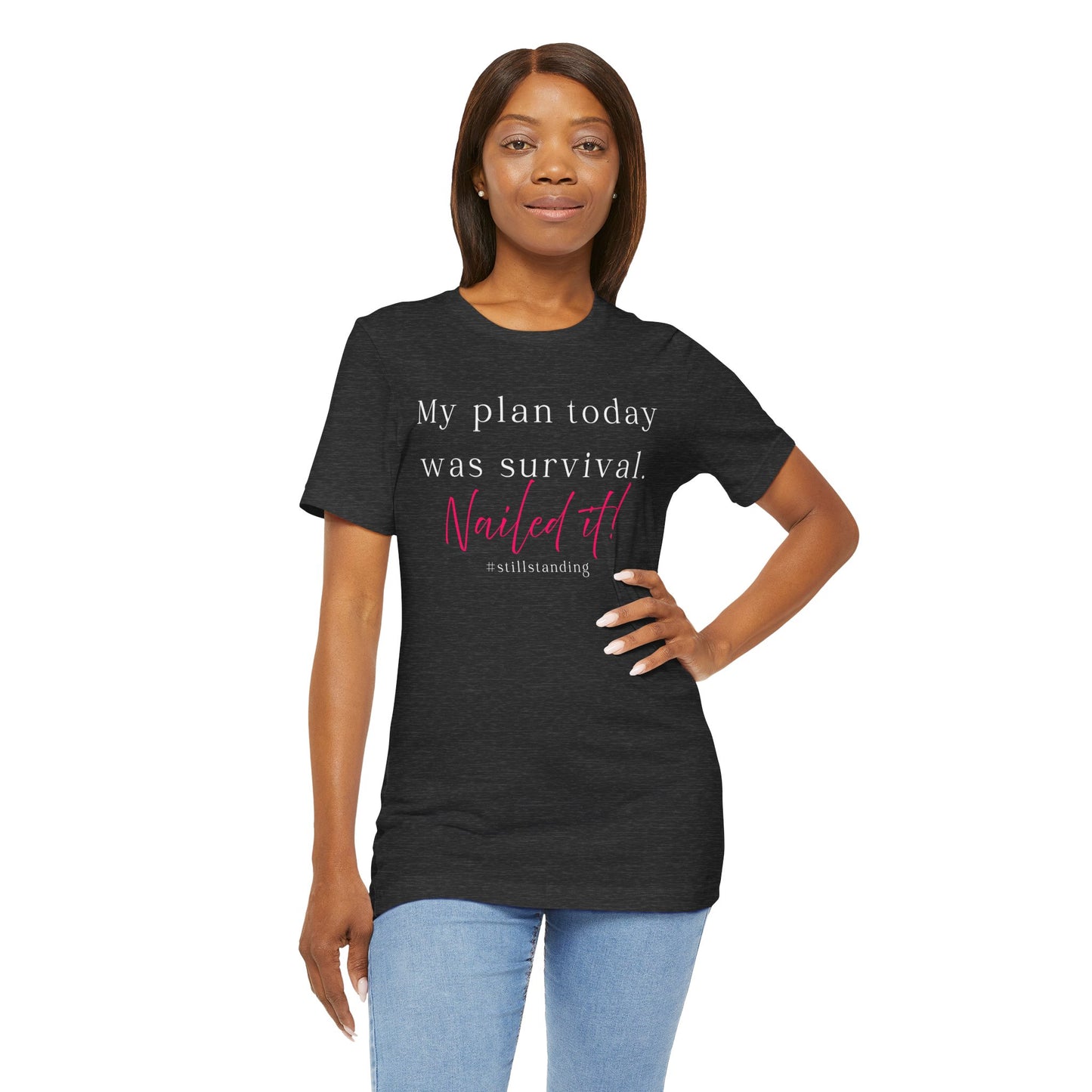 My Plan Today Was Survival Tee