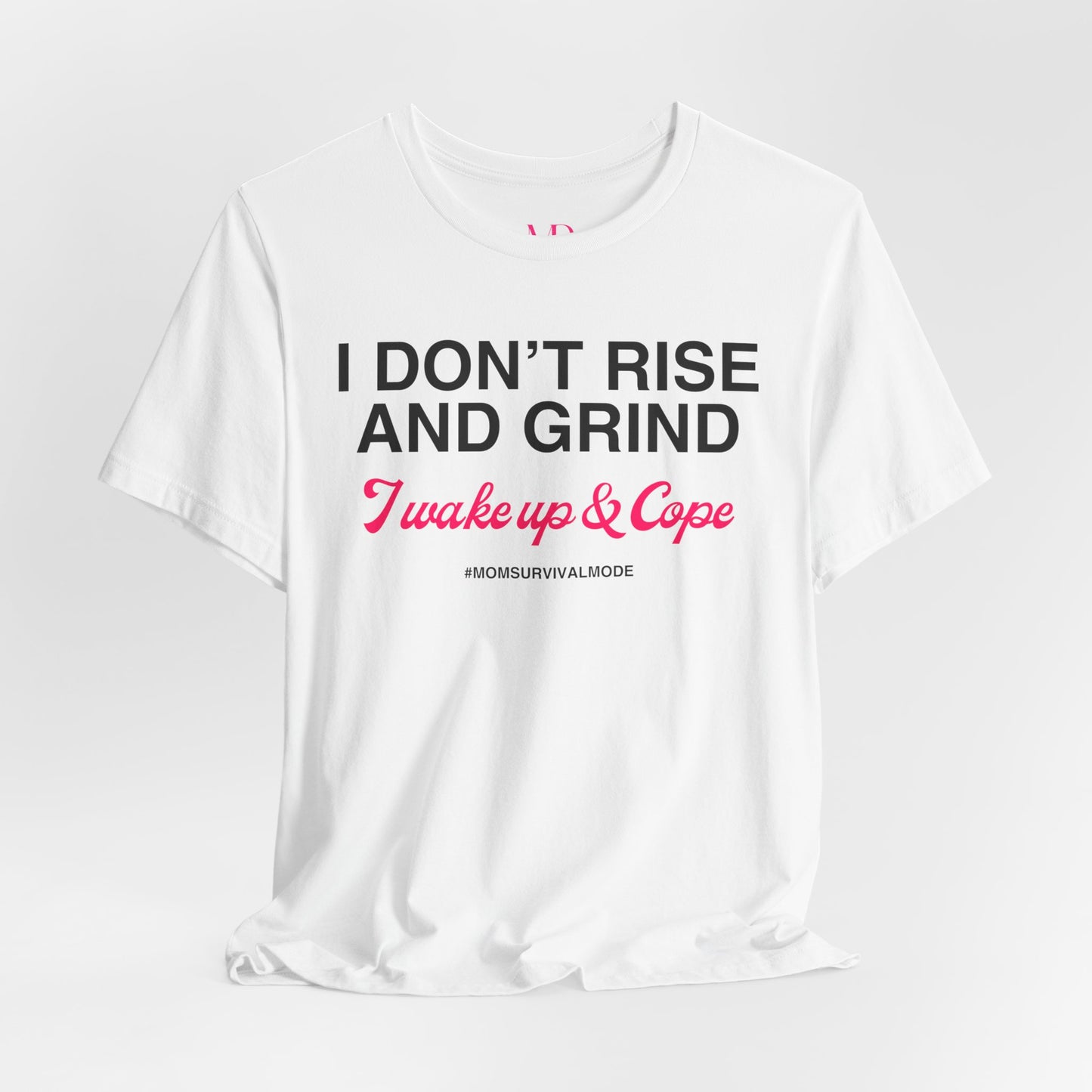 Wake Up & Cope Tee