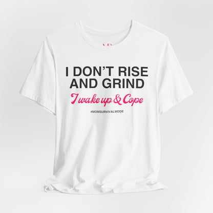 Wake Up & Cope Tee
