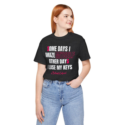 Some Days I Amaze Myself Tee