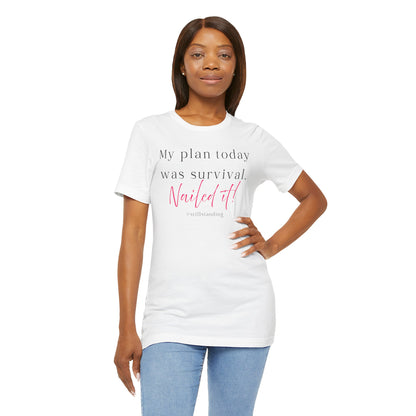 My Plan Today Was Survival Tee